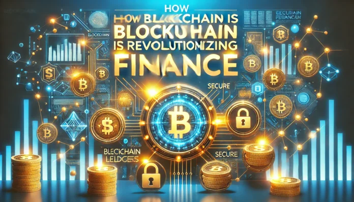 How Blockchain Technology is Revolutionizing Finance
